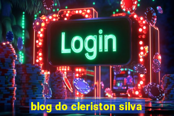 blog do cleriston silva