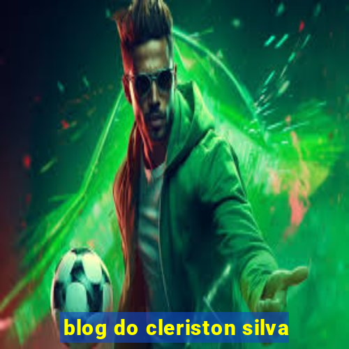 blog do cleriston silva