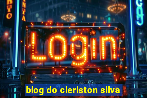 blog do cleriston silva