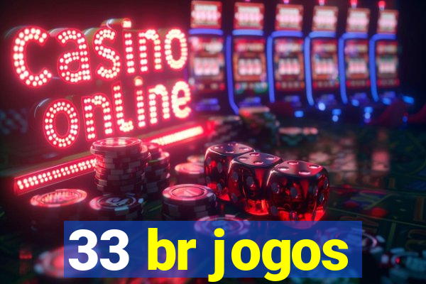 33 br jogos