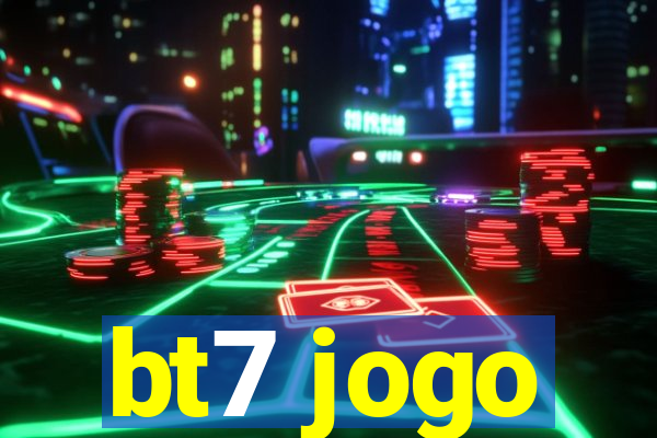 bt7 jogo