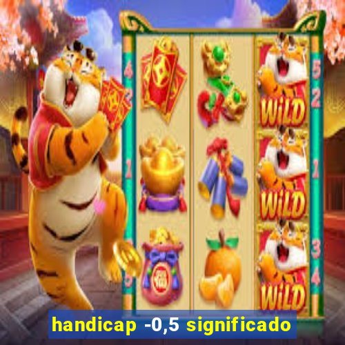 handicap -0,5 significado