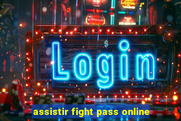 assistir fight pass online