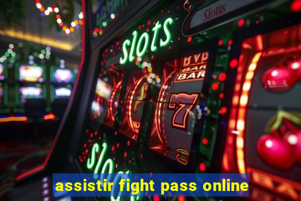 assistir fight pass online