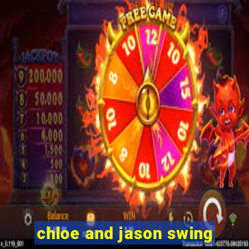 chloe and jason swing