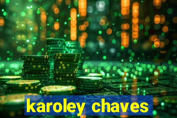 karoley chaves