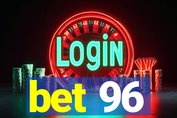 bet 96