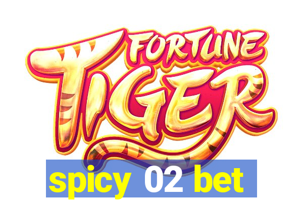 spicy 02 bet