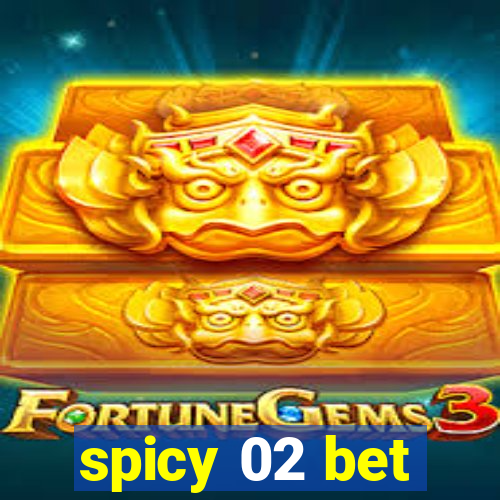 spicy 02 bet