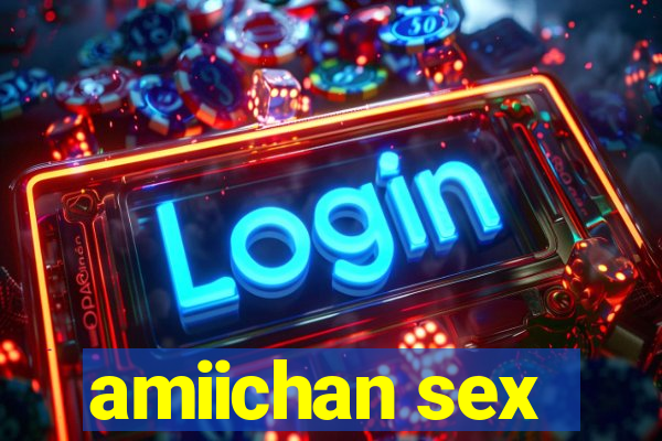 amiichan sex