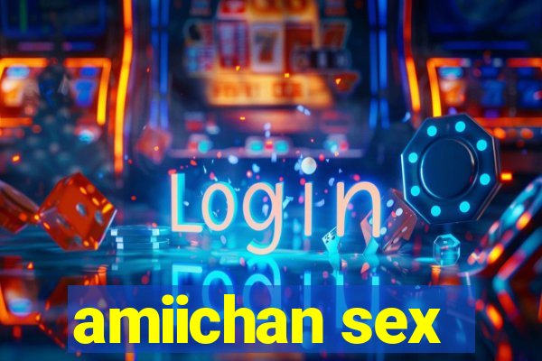 amiichan sex