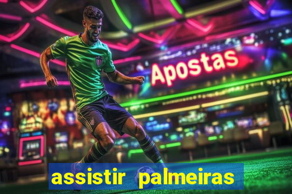 assistir palmeiras x botafogo multicanais