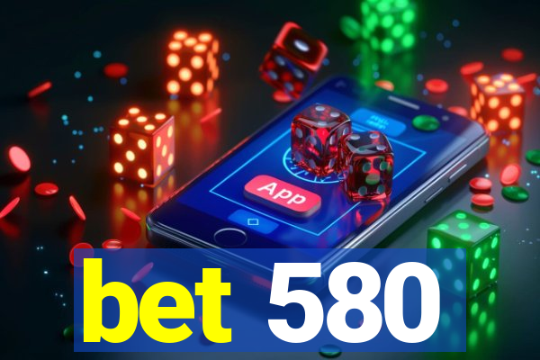 bet 580