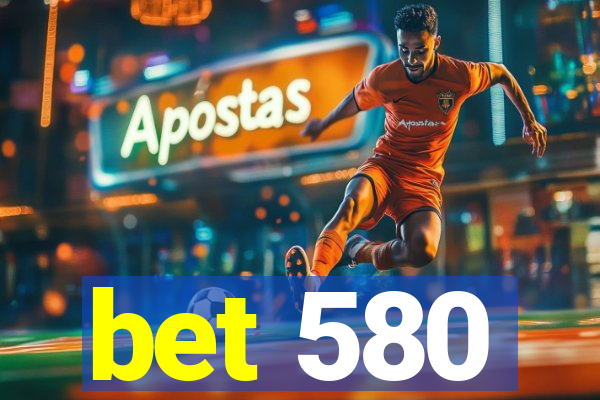 bet 580