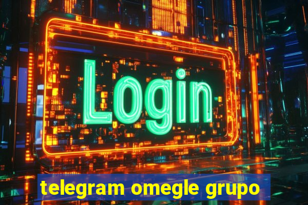 telegram omegle grupo