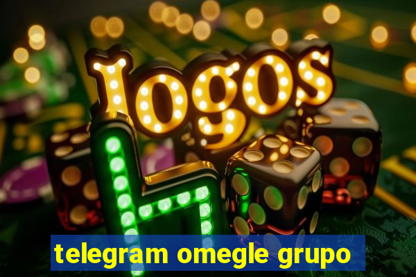 telegram omegle grupo