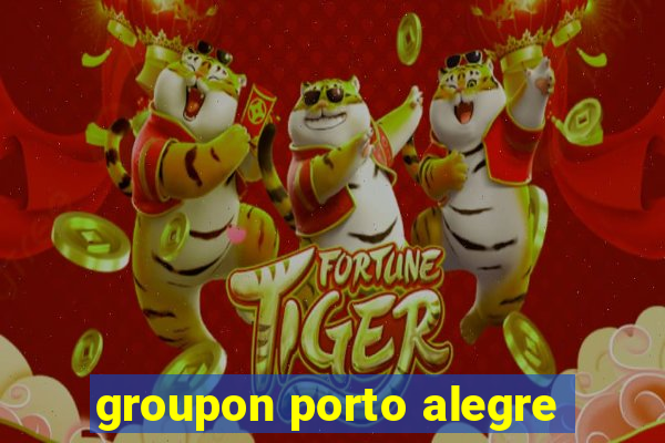 groupon porto alegre