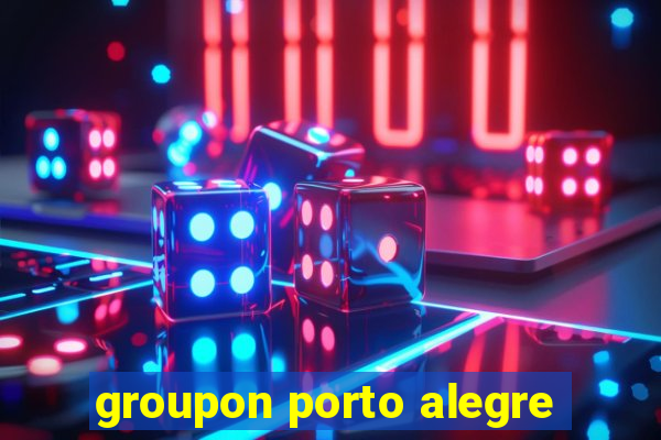 groupon porto alegre