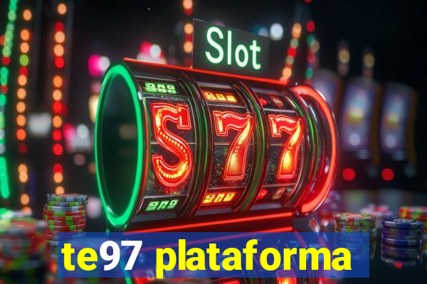 te97 plataforma