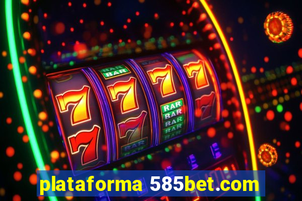 plataforma 585bet.com