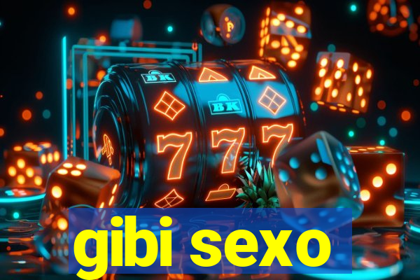 gibi sexo