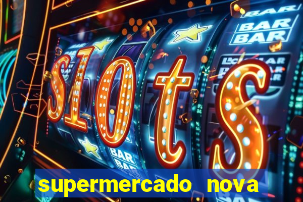 supermercado nova gera  o vila cisper