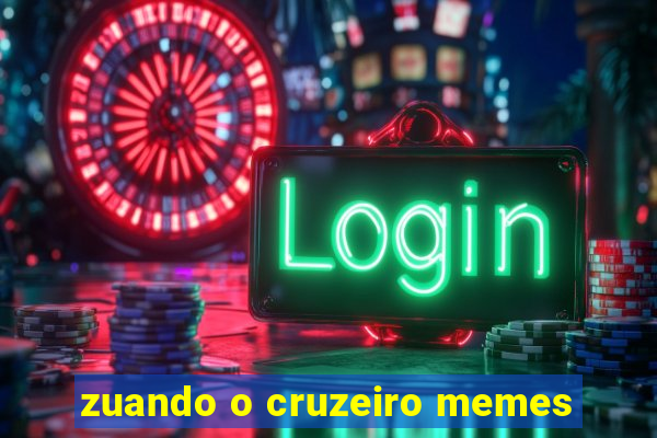 zuando o cruzeiro memes