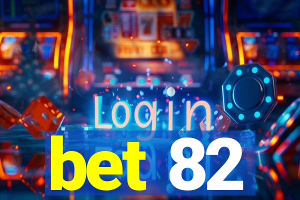 bet 82