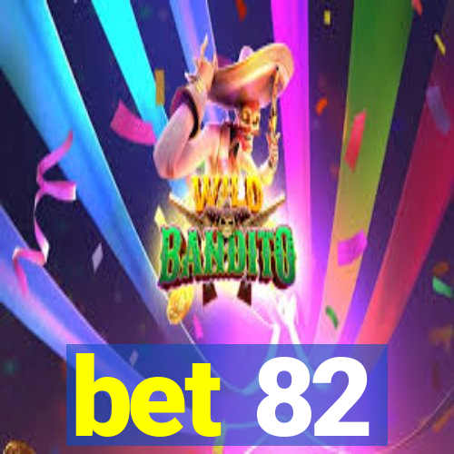 bet 82