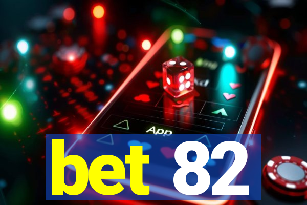 bet 82