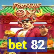 bet 82