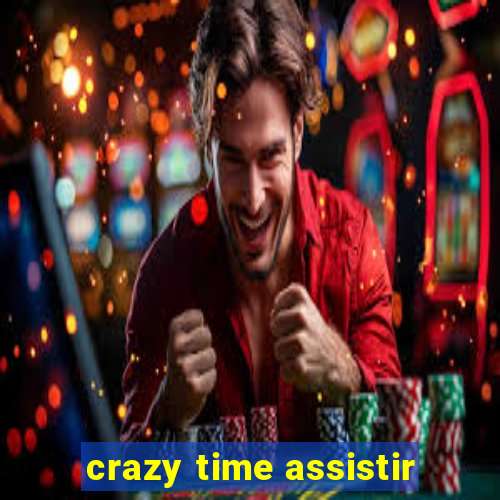 crazy time assistir