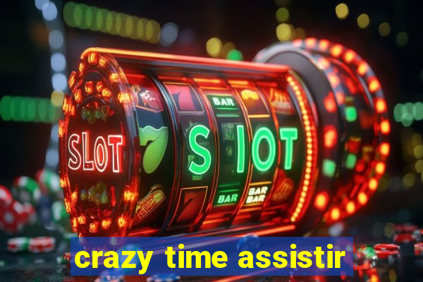 crazy time assistir