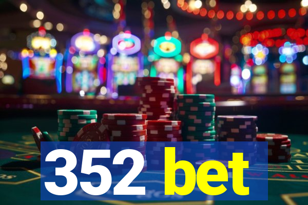 352 bet