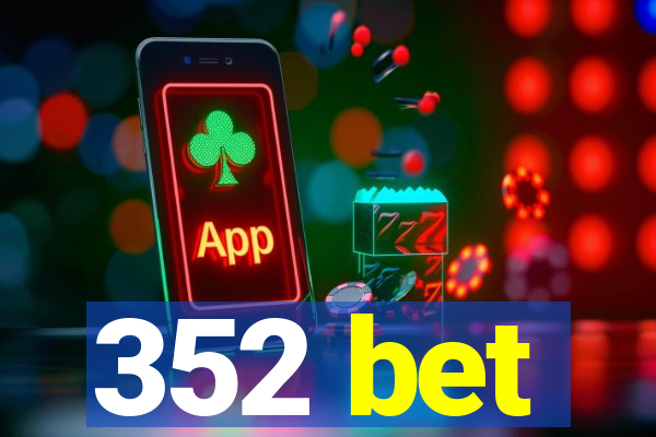 352 bet