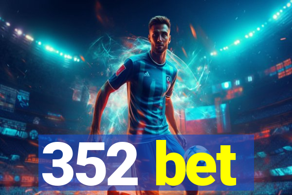 352 bet