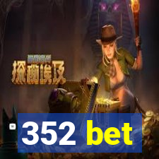 352 bet