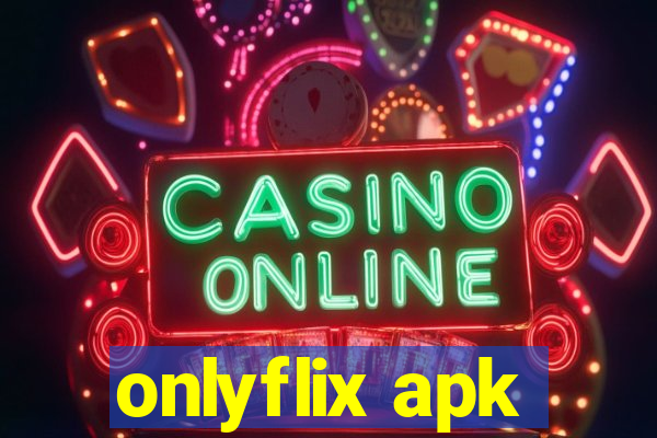 onlyflix apk