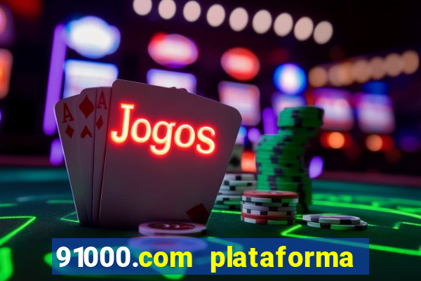 91000.com plataforma de jogos