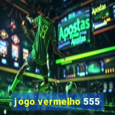 jogo vermelho 555