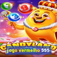 jogo vermelho 555