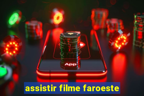 assistir filme faroeste