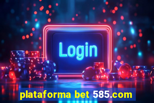 plataforma bet 585.com