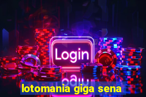 lotomania giga sena