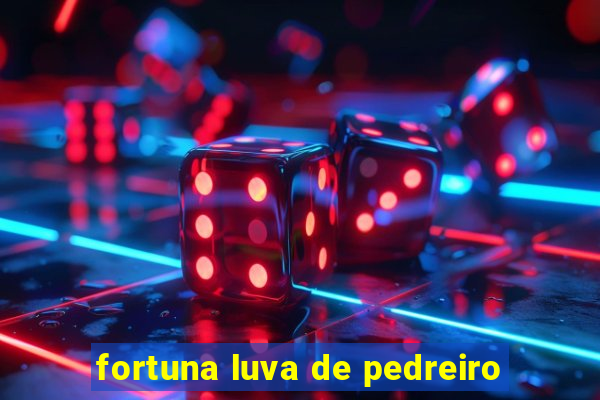 fortuna luva de pedreiro