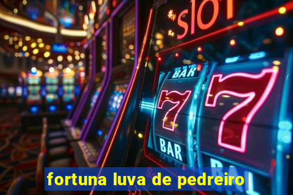 fortuna luva de pedreiro