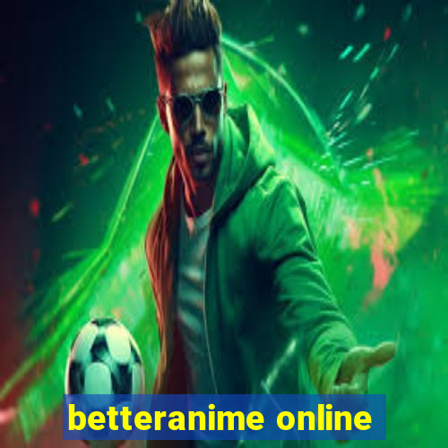 betteranime online