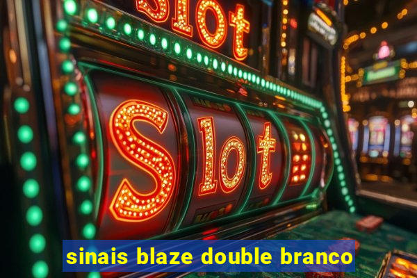 sinais blaze double branco