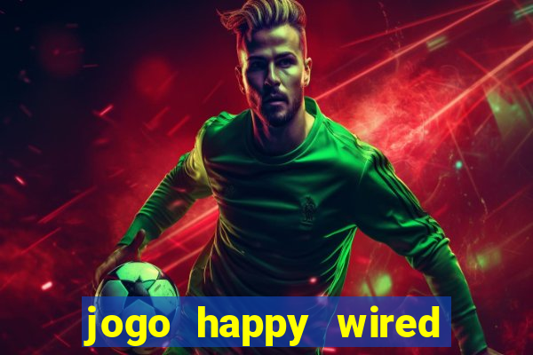 jogo happy wired paga mesmo