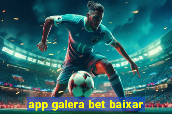 app galera bet baixar